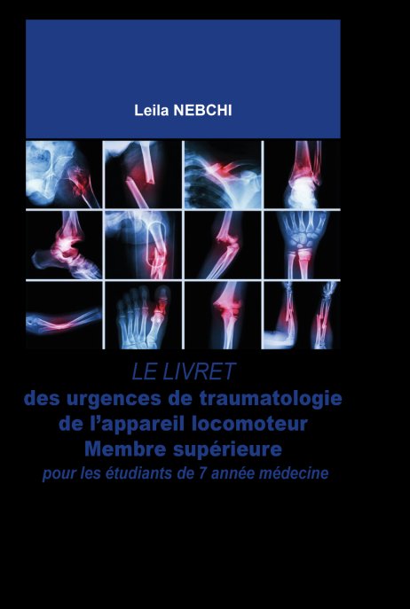 le livret des URGENCES DE TRAUMATOLOGIE de l'appareil Locomoteur Membre Supérieur pour les étudiants de la 7ème année